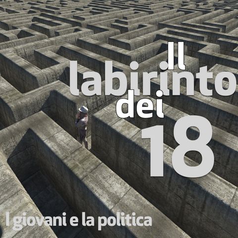 Il labirinto dei 18, puntata 1. I giovani e la politica