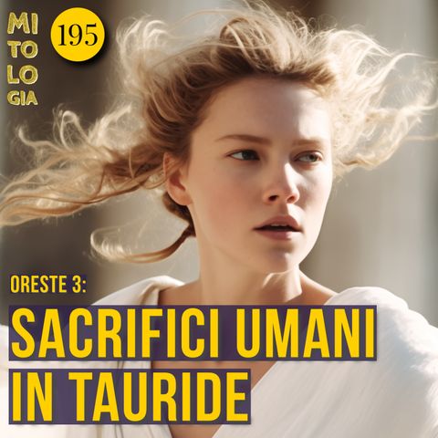 195 - La vendetta di Oreste, terza parte - Sacrifici umani in Tauride