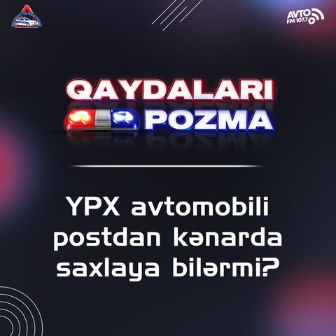 YPX avtomobili postdan kənarda saxlaya bilərmi?