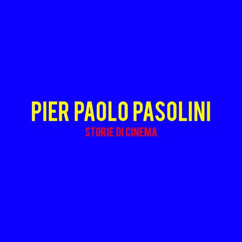 Pier Paolo Pasolini : Storie di Cinema