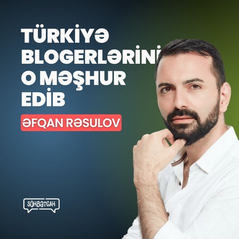 Türkiyeli blogcuları o ünlü yaptı | Afgan Rasulov | Sohbetgah | 1-ci sezonun sonu