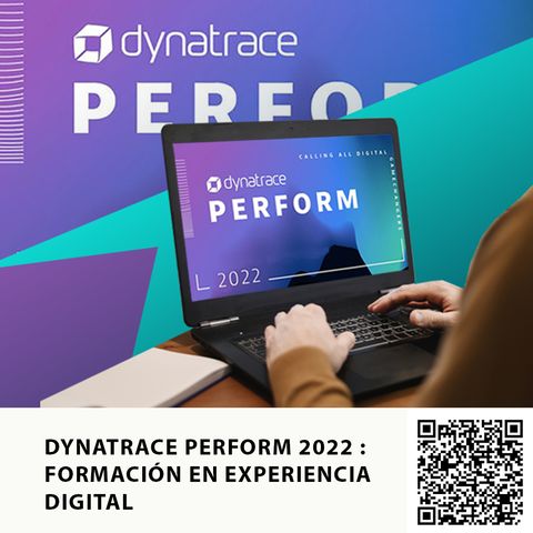 DYNATRACE PERFORM 2022 : FORMACIÓN EN EXPERIENCIA DIGITAL