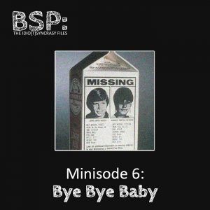 Minisode 6 – Bye Bye Baby