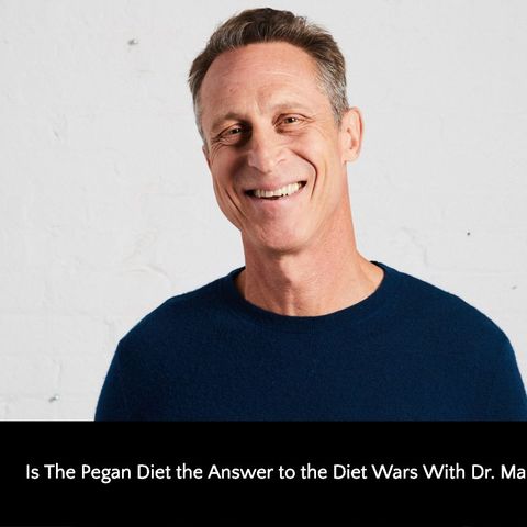 420: Is The Pegan Diet the Answer to the Diet Wars With Dr. Mark Hyman