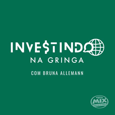 Investindo na Gringa - 07.06.23