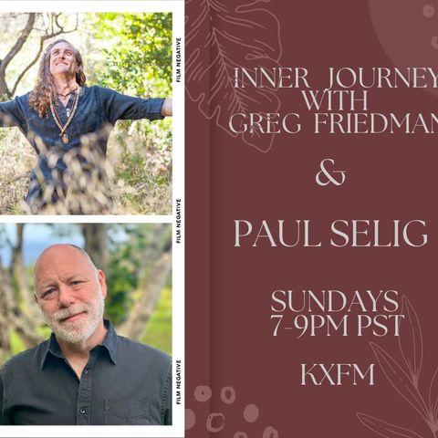 Inner Journey with Greg Friedman and special guest Paul Selig