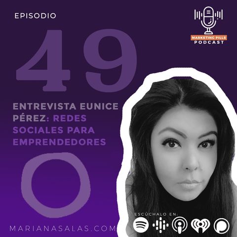 Episodio 49 - [INVITADA ESPECIAL] Eunice Pérez: Redes sociales para emprendedores