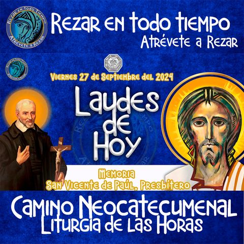 LAUDES DEL DIA DE HOY ✟ VIERNES 27 SEPTIEMBRE 2024 ✟ Camino Neocatecumenal ✟ Liturgia de las Horas.