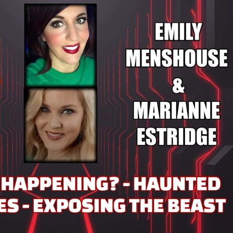 WTFrick is Happening? - Haunted Experiences - The Beast w/ Emily Menshouse & Marianne Estridge