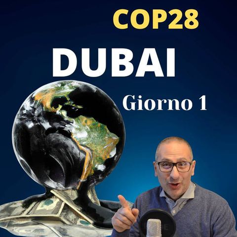 Verso la COP28, resoconto giornaliero dei lavori di Dubai, gli interventi e gli accordi