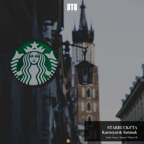 3te2.18 - Starbucks'ta Karnıyarık Satmak