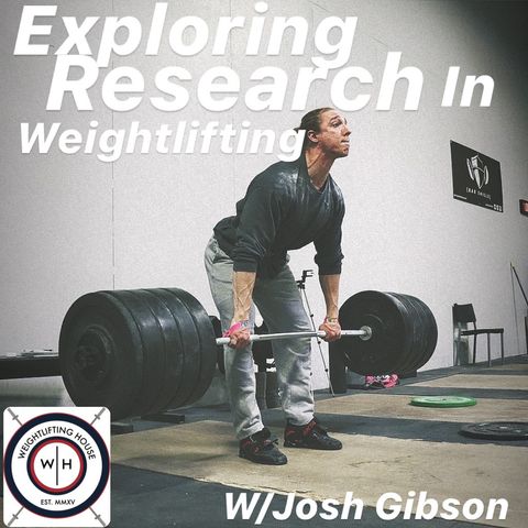 Discussing Weightlifting Research w/ Josh Gibson