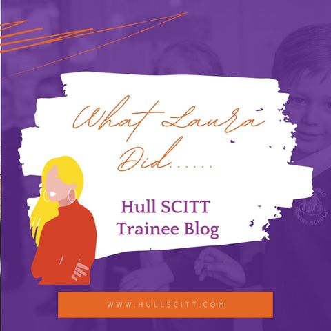 What Laura Did....Hull SCITT Trainee Blog