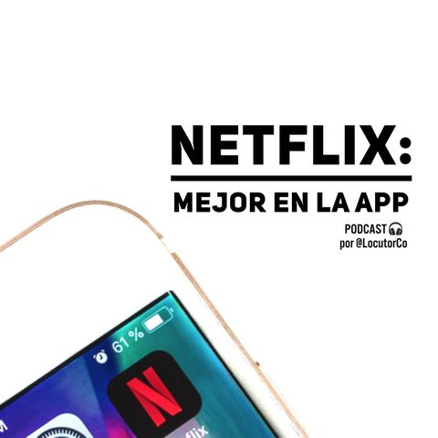 Netflix: mejor en la app