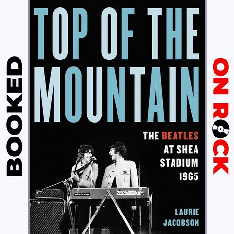 "Top of the Mountain: The Beatles at Shea Stadium 1965"/Laurie Jacobson [Episode 88]