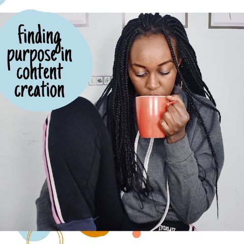 Finding Purpose In Content Creation