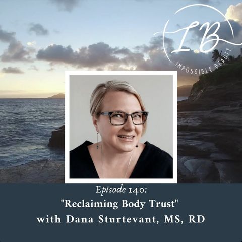 Episode 140: Dana Sturtevant, MS, RD- "Reclaiming Body Trust"