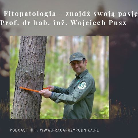 #12 - Fitopatologia - znajdź swoją pasję. Prof. dr hab. inż. Wojciech Pusz