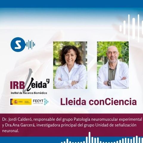 Lleida ConCiencia: conocemos la investigación con los doctores Jordi Calderó y Ana Garcerá