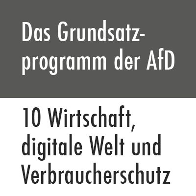 Das Grundsatzprogramm der AfD – 10 Wirtschaft, digitale Welt und Verbraucherschutz