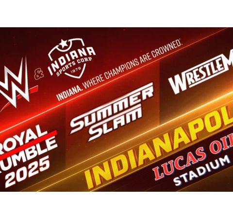 WrestleMania, SummerSlam and Royal Rumble are headed to Indianapolis