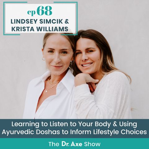 68. Lindsey Simcik & Krista Williams: Learning to Listen to Your Body & Using Ayurvedic Doshas to Inform Lifestyle Choices