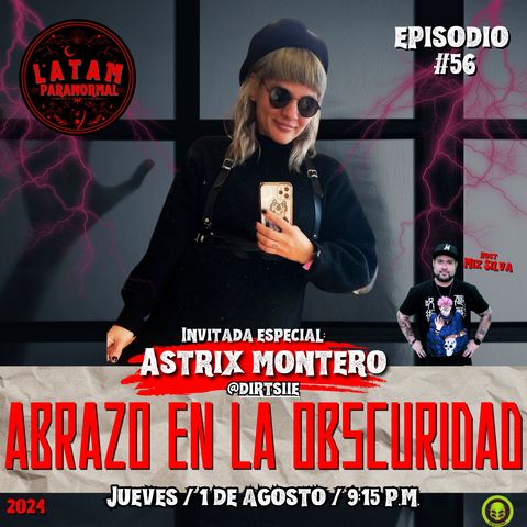 #EP56 Abrazo en la Obscuridad con Astrix Montero