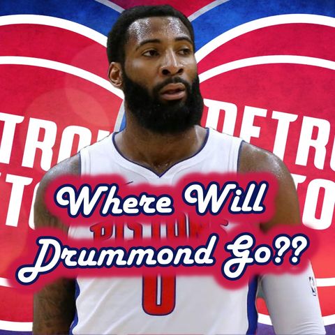 Who's You're Ideal 5 Man Lineup? | Where Will Drummond Go? | Andre Drummond Mob's Trade Deadline