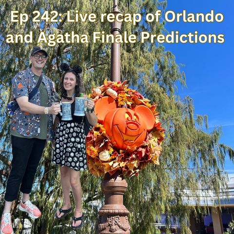 Ep 242  Geeks Live! Agatha Pre-Show and Orlando Weekend Recap