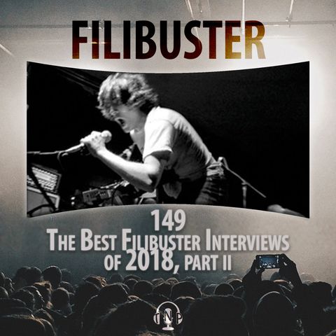 149 - The Best Filibuster Interviews of 2018, Part II