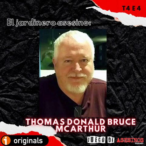T4 E4 El jardinero asesino: Thomas Donald Bruce McArthur