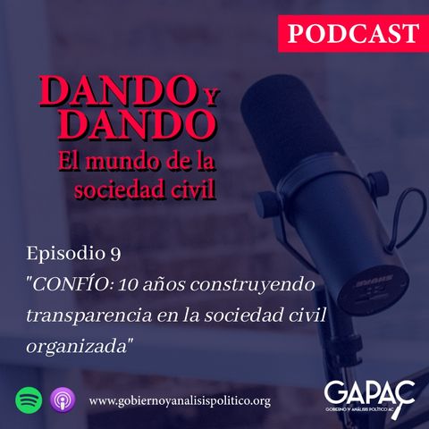 Episodio 9. DANDO Y DANDO "CONFIO: 10 años construyendo transparencia en la sociedad civil organizada"