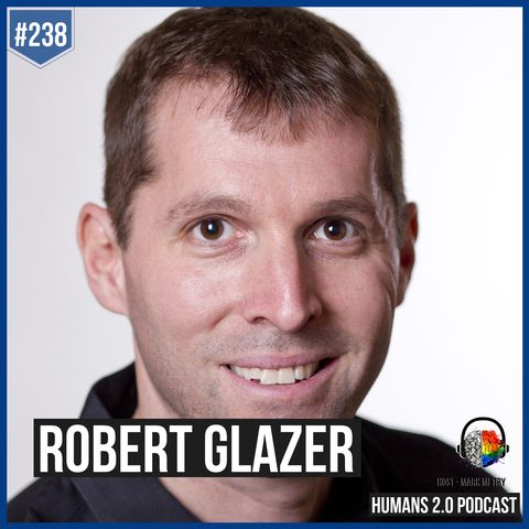 238: Robert Glazer | Elevate Your Spiritual, Intellectual, Physical and Emotional Capacity