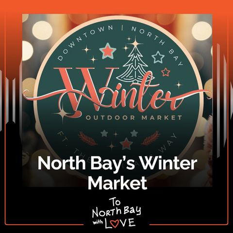 North Bay’s Outdoor Winter Market Marks the Beginning of the Christmas Season