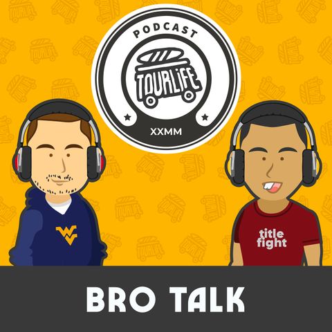 Bro Talk Estivo - Tourlife Podcast #13