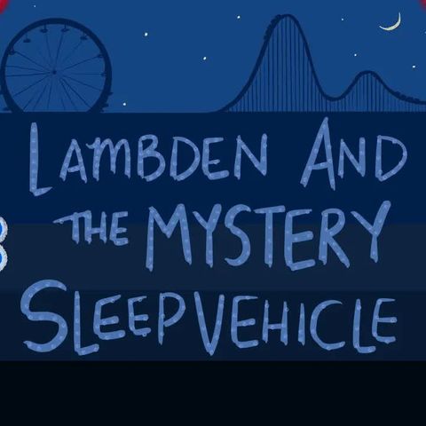 Lambden and the Mystery Sleep Vehicle