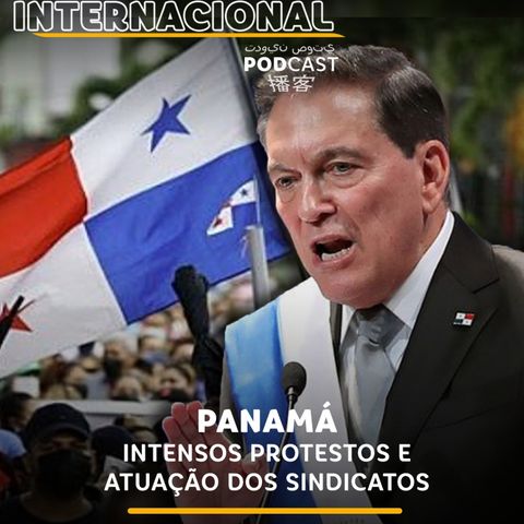 #179 | Panamá: intensos protestos e a atuação dos sindicatos
