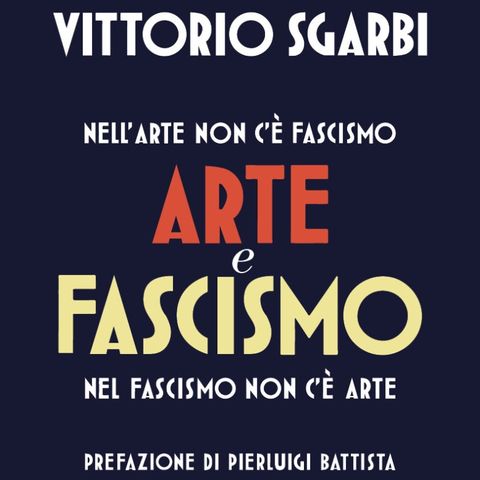 Vittorio Sgarbi "Arte e Fascismo"