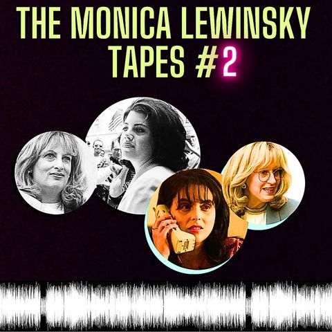 The Monica Lewinsky Tapes #2