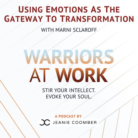 Using Emotions as the Gateway to Transformation with Marni Sclaroff