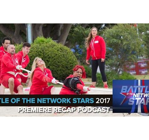 Battle of the Network Stars 2017 | Premiere Podcast