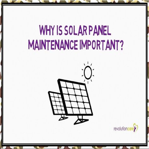 Why Is Solar Panel Maintenance Important?