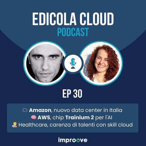 Edicola[30] Amazon, nuovo data center in Italia - AWS, chip Trainium 2 per l'AI - Healthcare, carenza di talenti con skill cloud