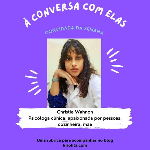 À Conversa com… Christie Wahnon, psicóloga clínica, apaixonada por pessoas, cozinheira, mãe