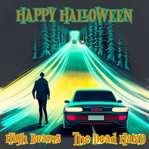 31 Days to Halloween Countdown October 31st "High Beams AND The Dead Hand"