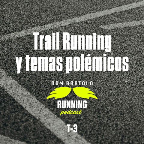 Trail running y otros temas polémicos