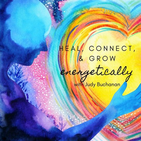 Heal, Connect, & Grow Energetically