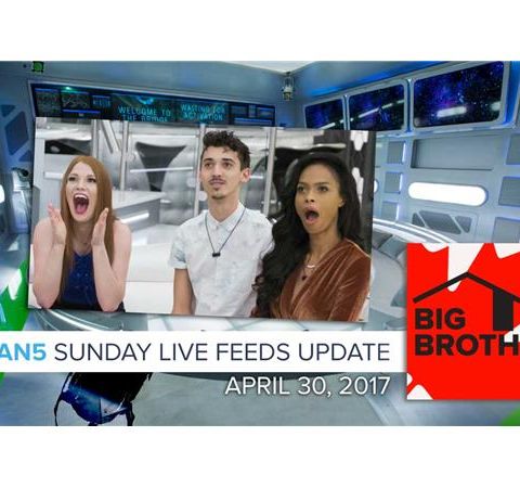 Big Brother Canada 5 Live Feeds Update | Sunday, April 30, 2017