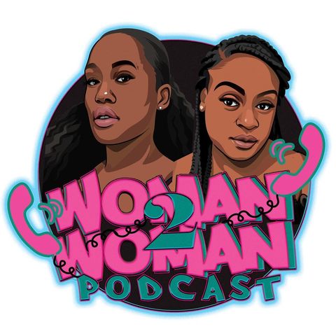 Woman 2 Woman Podcast EP 34