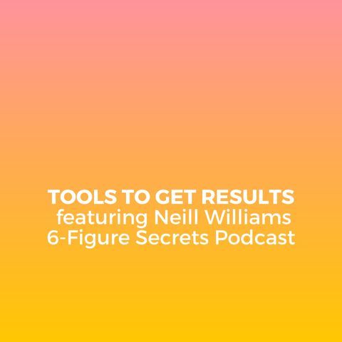EP 321 | Tools to get results featuring Neill Williams